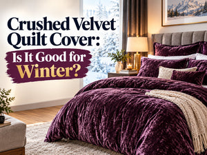 Crushed Velvet Quilt Cover: Is It Good for Winter?