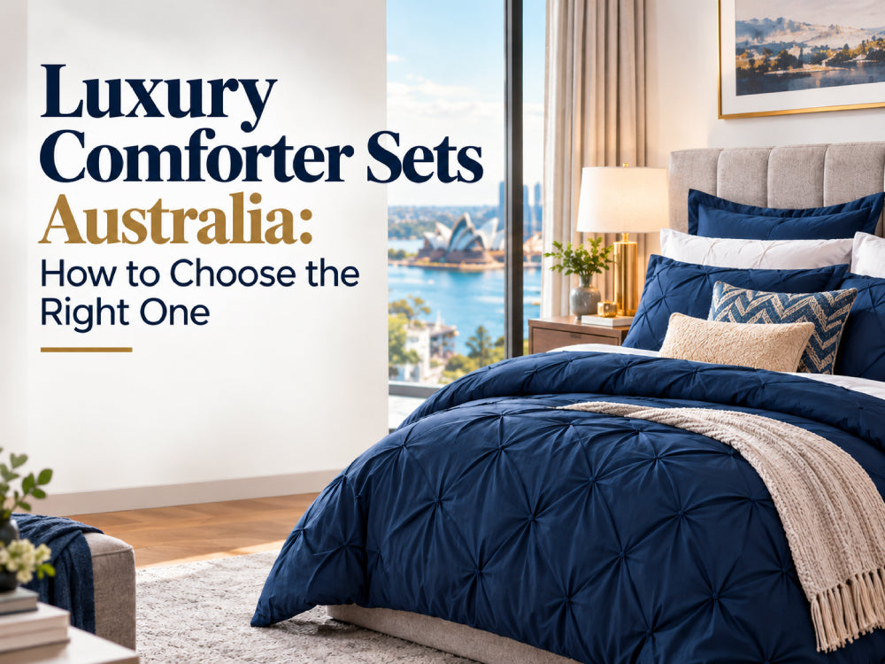 Luxury Comforter Sets Australia: How to Choose the Right One
